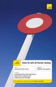 Teach Yourself How to Win at Horse Racing (Teach Yourself Sports & Games)