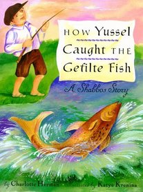 How Yussel Caught the Gefilite Fish: A Shabbos Story