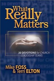 What Really Matters: 30 Devotions for Church Leadership Teams