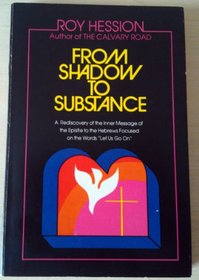 From Shadow to Substance: A Rediscovery of the Inner Message of the Epistle to the Hebrews Focussed on the Words 