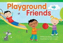 Teacher Created Materials - Literary Text: Playground Friends - Grade 1 - Guided Reading Level B