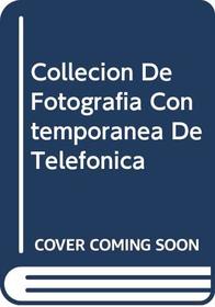 Collecion De Fotografia Contemporanea De Telefonica