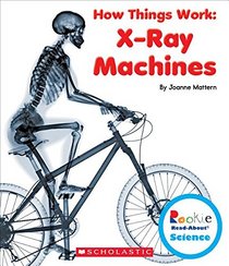 X-ray Machines (Rookie Read-About Science)