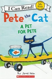 Pete the Cat: A Pet for Pete (My First I Can Read)