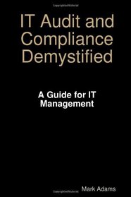 IT Audit & Compliance Demystified - A Guide for IT Management