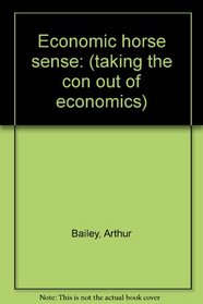 Economic horse sense: (taking the con out of economics)
