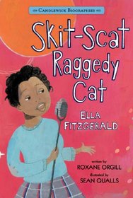 Skit-Scat Raggedy Cat: Ella Fitzgerald (Candlewick Biographies)