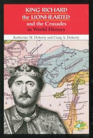 King Richard the Lionhearted and the Crusades in World History (In World History)