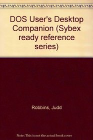 DOS User's Desktop Companion (Sybex ready reference series)