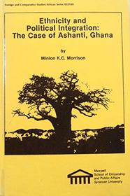 Ethnicity and Political Integration: The Case of Ashanti, Ghana (Foreign and comparative studies)