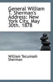 General William T. Sherman's Address: New York City, May 30th. 1878