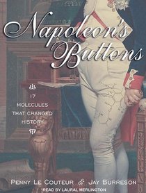 Napoleon's Buttons: 17 Molecules That Changed History