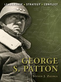 George S. Patton: The background, strategies, tactics and battlefield experiences of the greatest commanders of history
