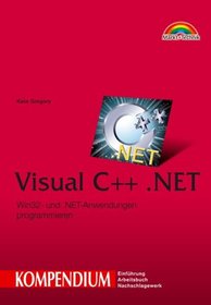 Visual C++.NET - Kompendium . Win32- und .NET-Anwendungen programmieren