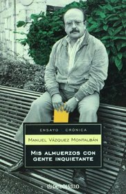 Mis almuerzos con gente inquietante (Ensayo-Cronica) (Spanish Edition)