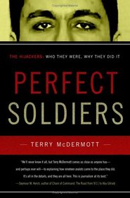 Perfect Soldiers : The Hijackers: Who They Were, Why They Did It