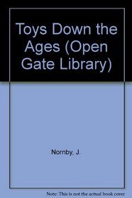 Toys Down the Ages (The Open Gate Library)
