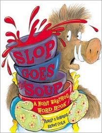 Slop Goes the Soup : A Noisy Warthog Word Book (Noisy Warthog Word Book)