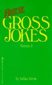 Best Of Gross Jokes Volume I (Gross Jokes Series , Vol 1)