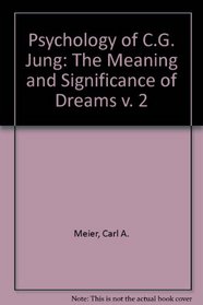 The Meaning of Significance of Dreams (Psychology of C. G. Jung) (v. 2)