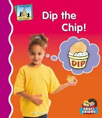 Dip the Chip! (First Rhymes)