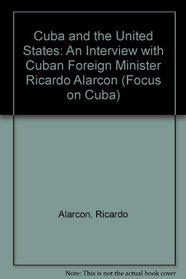 Cuba and the United States: An Interview with Cuban Foreign Minister Ricardo Alarcon