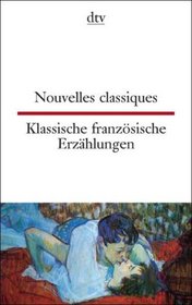 Nouvelles classiques / Klassische franzsische Erzhlungen