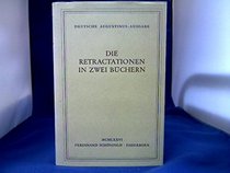 Die Retractationen in zwei Buchern =: Retractationum libri duo (His Werke in deutscher Sprache) (German Edition)