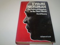 Kwame Nkrumah: The Political Kingdom in the Third World