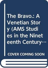 The Bravo.: A Venetian Story (Ams Studies in the Nineteenth Century)