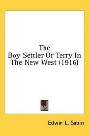 The Boy Settler Or Terry In The New West (1916)