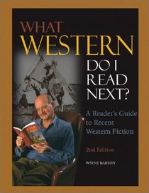 What Western Do I Read Next?: A Reader's Guide to Recent Western Fiction (What Western Do I Read Next?)