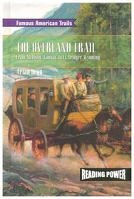 The Overland Trail: From Atchison, Kansas, to Fort Bridger, Wyoming (Famous American Trails)