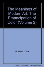 The Meanings of Modern Art, Vol. 2: The Emancipation of Color