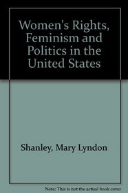 Women's Rights, Feminism and Politics in the United States