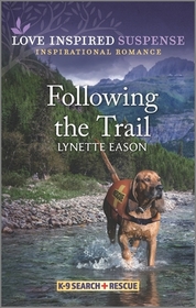 Following the Trail (K-9 Search and Rescue, Bk 5) (Love Inspired Suspense, No 939)