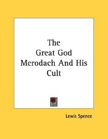 The Great God Merodach And His Cult