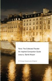 Paris: The Collected Traveler (Vintage Departures)