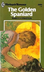 The Golden Spaniard (Harlequin Romance, No 2489)
