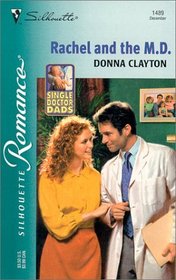 Rachel and the M.D. (Single Doctor Dads, Bk 3) (Silhouette Romance, No 1489)