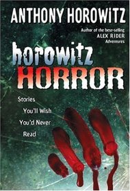 Horowitz Horror : Stories You'll Wish You Never Read