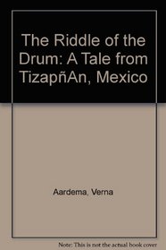 The Riddle of the Drum: A Tale from TizapAn, Mexico