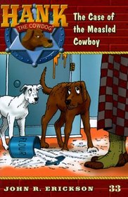 Hank the Cowdog 33: The Case of the Measled Cowboy (Hank the Cowdog)