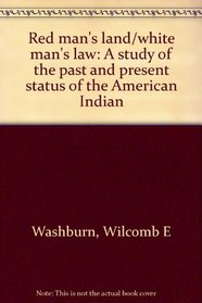 Red man's land/white man's law: A study of the past and present status of the American Indian