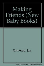Making Friends (New Baby Books)