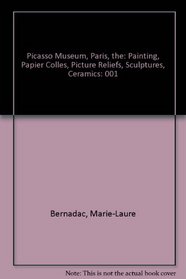 Picasso Museum, Paris, the: Painting, Papier Colles, Picture Reliefs, Sculptures, Ceramics (Picasso Museum, Paris)
