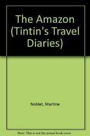 The Amazon and the America's (Tintin's Travel Diaries)