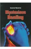 Mysterious Healing (Innes, Brian. Unsolved Mysteries.)