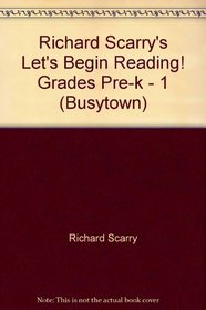 Richard Scarry's Let's Begin Reading! Grades Pre-k - 1 (Busytown)