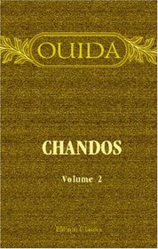 Chandos: A Novel. Volume 2